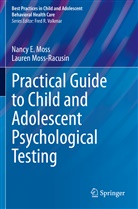 Nancy E Moss, Nancy E. Moss, Lauren Moss-Racusin - Practical Guide to Child and Adolescent Psychological Testing