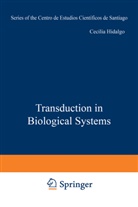 Juan Bacigalupo, Cecilia Hidalgo, Enrique Jaimovich, Julio Vergara - Transduction in Biological Systems