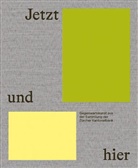 Paolo Bianchi, J&aacute;nos Blum, Thamar Ette, Patrick Frey, Nadine Olonetzky, Christine Sandercock Fitze... - Jetzt und hier