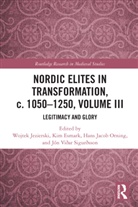 Wojtek (University of Gothenburg Jezierski, Kim Esmark, Esmark Kim, Wojtek Jezierski, Jezierski Wojtek, Hans Jacob Orning... - Nordic Elites in Transformation, C. 10501250, Volume III