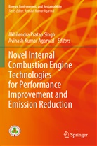 Avinash Kumar Agarwal, Kumar Agarwal, Akhilendra Pratap Singh, Akhilendra Pratap Singh - Novel Internal Combustion Engine Technologies for Performance Improvement and Emission Reduction