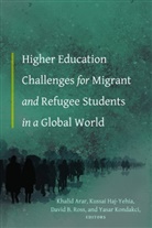 Khalid Arar, Arar Khalid, Kussai Haj-Yehia, Haj-Yehia Kussai, Yasar Kondakci, David Ross... - Higher Education Challenges for Migrant and Refugee Students in a Global World