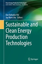 Dan Bahadur Pal, Jay Mant Jha, Mant Jha, Dan Bahadur Pal - Sustainable and Clean Energy Production Technologies