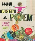 Kwame Alexander, Alexander Kwame, Deanna Nikaido, Melissa Sweet - How to Write a Poem