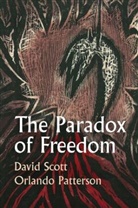 Orlando Patterson, Orlando (Harvard University Patterson, D Scott, David Scott, David (Columbia University Scott, Scott David - Paradox of Freedom a Biographical Dialogue