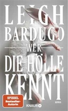 Leigh Bardugo - Wer die H&ouml;lle kennt
