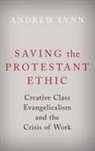 Andrew Lynn, Andrew (Postdoctoral Fellow Lynn, Lynn Andrew - Saving the Protestant Ethic