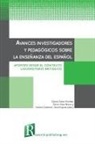 Vicens Colomer I Dom&iacute;nguez, Roc&iacute;o D&iacute;az-Bravo, Carlos Soler Montes - Avances investigadores y pedag&oacute;gicos sobre la ense&ntilde;anza del espa&ntilde;ol