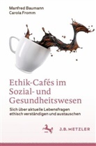 Manfred Baumann, Carola Fromm - Ethik-Caf&eacute;s im Sozial- und Gesundheitswesen