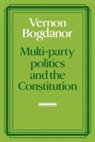 Vernon Bogdanor, Bogdanor Vernon - Multi-Party Politics and the Constitutio