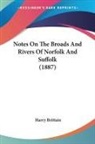 Harry Brittain - Notes On The Broads And Rivers Of Norfolk And Suffolk (1887)