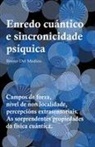 Bruno Del Medico - Enredo cu&#225;ntico e sincronicidade ps&#237;quica