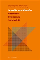 Matthias B&ouml;ckmann, Matthias Gockel, Reinhart K&ouml;&szlig;ler, Reinhart K&ouml;ssler u a, Henning Melber - Jenseits von Mbembe - Geschichte, Erinnerung, Solidarit&auml;t