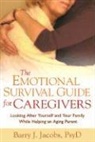 Barry J. Jacobs, Jacobs Barry J. - The Emotional Survival Guide for Caregivers