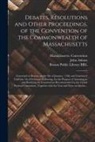 John Adams, Boston Public Library (John Adams Lib, Massachusetts Convention (1788) - Debates, Resolutions and Other Proceedings, of the Convention of the Commonwealth of Massachusetts: Convened at Boston, on the 9th of January, 1788, a