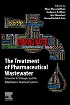 Afzal Husain Khan, Hamidi Abdul Aziz, Hamidi Abdul (Professor Aziz, Aziz Hamidi Abdul, Afzal H. Khan, Afzal Husain Khan... - The Treatment of Pharmaceutical Wastewater