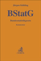 Michaela Bierschenk, Silke Dommermuth u a, J&uuml;rgen K&uuml;hling - Bundesstatistikgesetz. BStatG