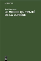 Ren&eacute; Descartes - Le Monde ou Trait&eacute; de la Lumi&egrave;re
