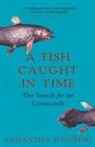 Samantha Weinberg, Weinberg Samantha - A Fish Caught in Time : The Search for the Coelacanth