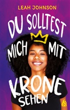 Leah Johnson, Susanne Just - Du solltest mich mit Krone sehen