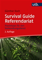 G&uuml;nther Koch, G&uuml;nther (Dr.) Koch - Survival Guide Referendariat