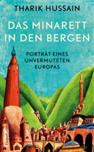 Tharik Hussain - Das Minarett in den Bergen - Portr&auml;t eines unvermuteten Europas