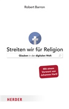 Robert Barron - Streiten wir f&uuml;r Religion