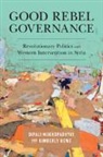 Kimberly Howe, Dipali Mukhopadhyay, Dipali (Columbia University Mukhopadhyay, Mukhopadhyay Dipali - Good Rebel Governance