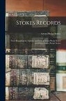 Anson Phelps Stokes - Stokes Records; Notes Regarding the Ancestry and Lives of Anson Phelps Stokes and Helen Louisa (Phelps) Stokes; 3