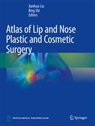 Jianhua Liu, Shi, Bing Shi - Atlas of Lip and Nose Plastic and Cosmetic Surgery
