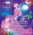 Aniela Ley, Dagmar Bittner - #London Whisper - Teil 3: Als Zofe k&uuml;sst man selten den Traumprinz (oder doch?), 1 Audio-CD, 1 MP3 (Audio book)