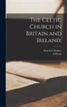 A. Meyer, Heinrich Zimmer - The Celtic Church in Britain and Ireland