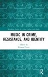 Eleanor (Professor At Edge Hill University Peters, Eleanor Peters, Eleanor (Professor At Edge Hill University Peters - Music in Crime, Resistance, and Identity