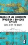 Francisco J. Martinez-Carrion Medina-Albaladejo, Salvador Calatayud, Salvador Calatayud Giner, Jos&eacute; Miguel Mart&iacute;nez Carri&oacute;n, Jos&eacute; Miguel Mart&iacute;nez-Carri&oacute;n, Francisco Jos&eacute; Medina Albaladejo... - Inequality and Nutritional Transition in Economic History