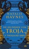 Natalie Haynes - A Thousand Ships - Die Heldinnen von Troja