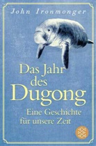 John Ironmonger - Das Jahr des Dugong - Eine Geschichte f&uuml;r unsere Zeit