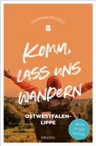 Dagmar Mac&ecirc;do - Komm, lass uns wandern. Ostwestfalen-Lippe