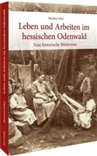 Manfred Göbel, Manfred (Dr.) Göbel - Leben und Arbeiten im hessischen Odenwald