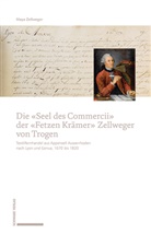 Maya Zellweger - Die &laquo;Seel des Commercii&raquo; der &laquo;Fetzen Kr&auml;mer&raquo; Zellweger von Trogen