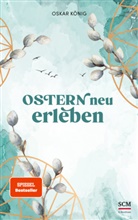 Oskar K&ouml;nig, K&ouml;nig  Oskar - Ostern neu erleben