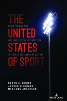 Mia Long Anderson, Kenon A Brown, Kenon A. Brown, Joshua Dickhaus, Lawrence A Wenner, Andrew C. Billings... - The United States of Sport