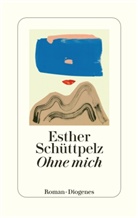 Esther Sch&uuml;ttpelz - Ohne mich