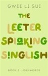 Gwee Li Sui - Leeter Spiaking Singlish