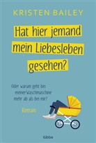 Kristen Bailey - Hat hier jemand mein Liebesleben gesehen?
