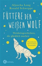 Aljoscha Long, Ronald Schweppe - F&uuml;ttere den wei&szlig;en Wolf