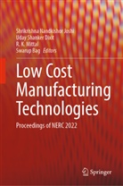 Swarup Bag, Uday Shanker Dixit, Shrikrishna Nandkishor Joshi, R K Mittal et al, R. K. Mittal, Uday Shanker Dixit - Low Cost Manufacturing Technologies