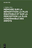 J. Mellier - M&eacute;moire sur la r&eacute;partition la plus &eacute;quitable et sur la perception la plus convenable des imp&ocirc;ts