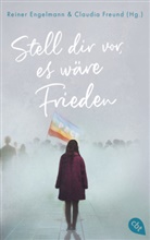 Reiner Engelmann, Freund, Claudia Freund - Stell dir vor, es w&auml;re Frieden
