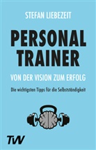 Stefan Liebezeit - Personal Trainer: Von der Vision zum Erfolg