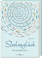 Ingrid Frank - Seelengl&uuml;ck